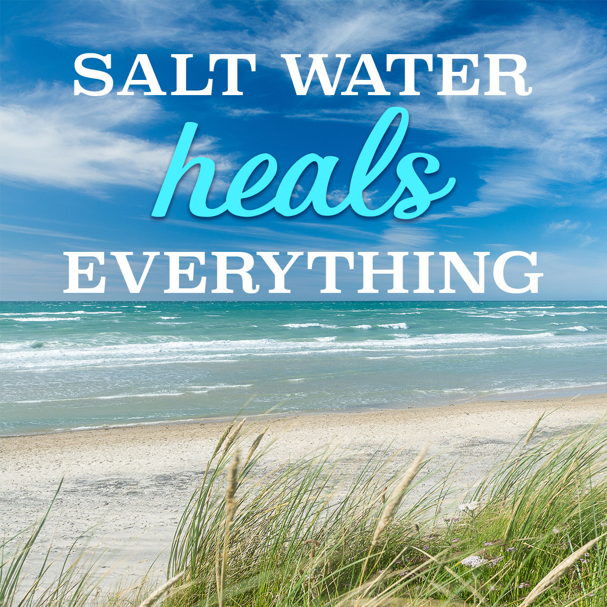 Salt Water Heals Everything